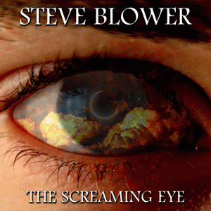 Steve Blower : The Screaming Eye